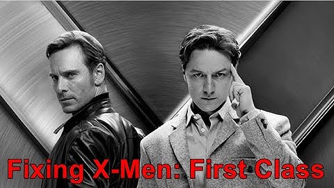 Fixing X-Men: First Class
