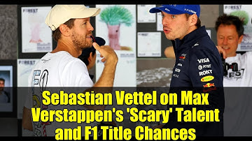 Sebastian Vettel on Max Verstappen