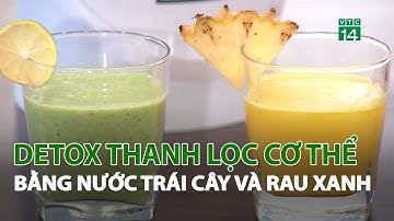 Detox thanh lọc cơ thể bằng nước trái cây và rau xanh| VTC14