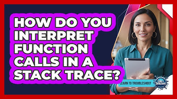 How Do You Interpret Function Calls in a Stack Trace?