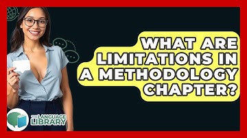 What Are Limitations In A Methodology Chapter? - The Language Library