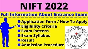 All About NIFT 2022: Notification, Dates, Application, Eligibility, Pattern, Syllabus, Admit Card