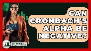 Can Cronbachs Alpha Be Negative? - The Friendly Statistician