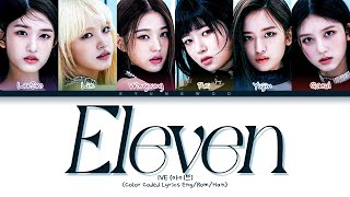 IVE Eleven Lyrics (Color Coded Lyrics Eng/Rom/Han) (아이브 Eleven 가사)