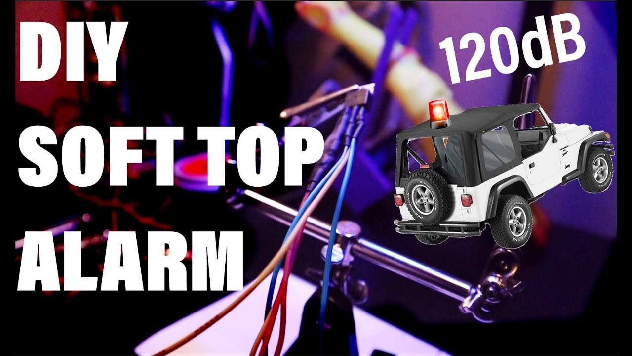 Total 33+ imagen alarm for jeep wrangler soft top