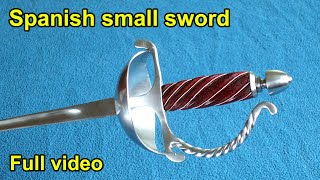 Making a Spanish Small sword - full video.