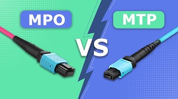 MPO vs MTP: What Are the Differences?