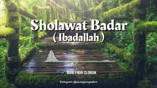 SHOLAWAT BADAR (IBADALLAH) // MANG ENDIN CILONGOK // 🎧 AUDIO