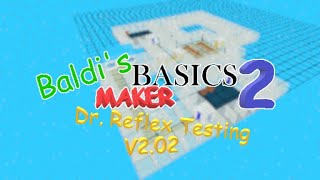 Dr. Reflex Has Released I Baldis Basics Maker 2 - The Dr. Reflex Testing