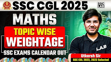 SSC CGL 2025 | SSC CGL Maths Important Topic Wise Weightage | SSC Calendar 2025- 26 | SSC LAB