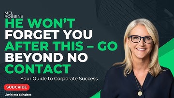 He Won’t Forget You After THIS – Go Beyond No Contact || MEL ROBBINS ||
