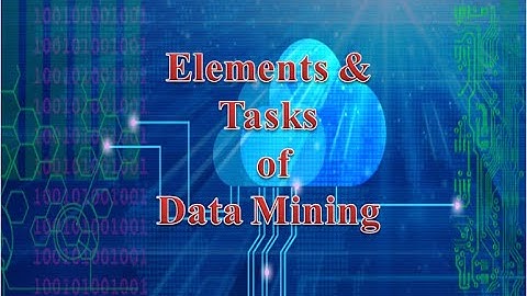 Elements & Tasks of Data Mining (including Examples)