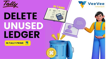 How to Delete Unused ledgers in Tally Prime? | Tamil | VeeVee Infotech
