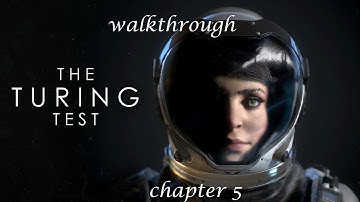 The Turing test walkthrough: chapter 5