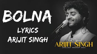 Bolna Maahi Bol Na Bolna Maahi Bol Na Full Song (Lyrics) - Arijit Singh | Asees Kaur | Lyrics - बोल