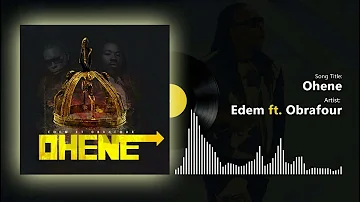 Edem ft Obrafour -  Ohene (Official audio)