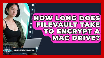 How Long Does FileVault Take To Encrypt A Mac Drive? - All About Operating Systems