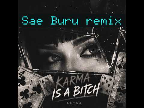 ELYSA - KARMA IS A BITCH (Sae Buru remix)