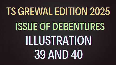 Illustration 39,40  of issue of debentures TS Grewal Edition 2025 ‎⁨@sethsaccountancytricks⁩  