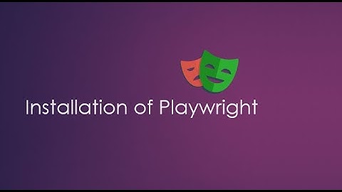 Installation of Playwright: A Step-by-Step Guide