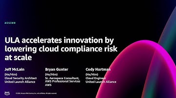 AWS re:Invent 2024 - ULA accelerates innovation by lowering cloud compliance risk at scale  (AES309)