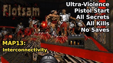 Flotsam - MAP13: Interconnectivity (Ultra-Violence 100%)