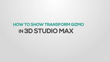 Show Transform Gizmos 3DSMax [Solution]