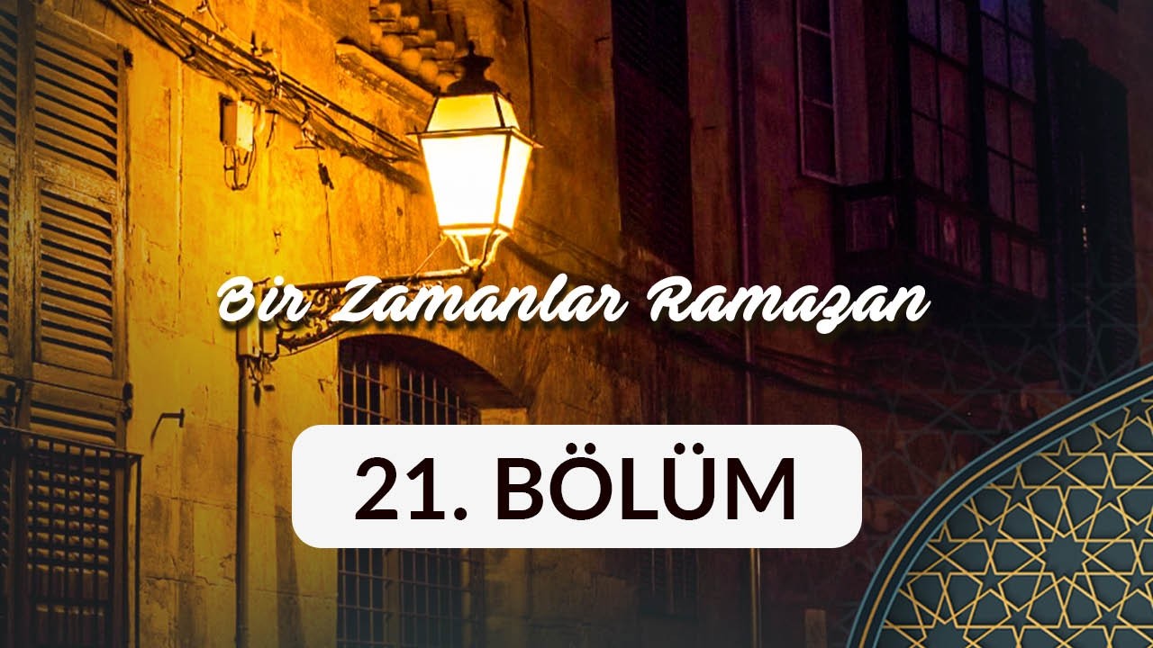 Ethem Erkoç (Çorum) - Bir Zamanlar Ramazan 21. Bölüm