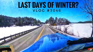 LAST DAYS OF WINTER | My Trucking Life | Vlog #3046