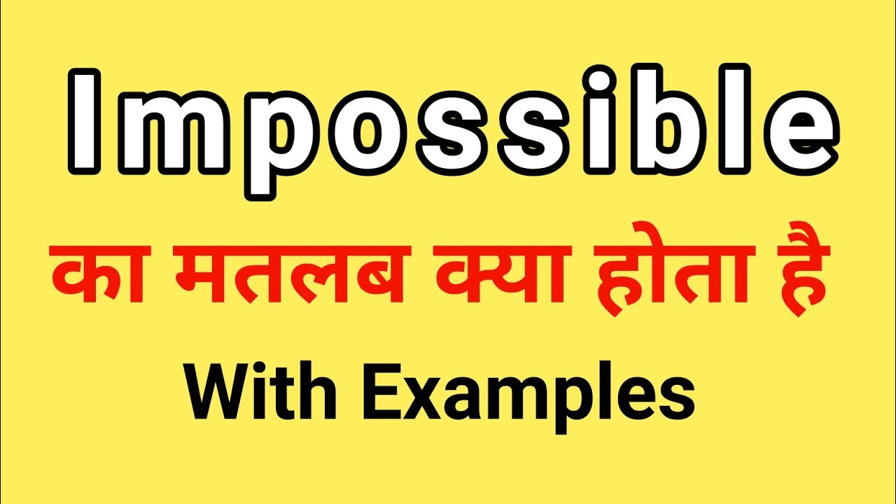 Impossible Meaning In Hindi Impossible Ka Matlab Kya Hota Hai Word 