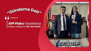 App Plaka Nedir, Nasıl Anlaşılır? Başkan Balgönül Tek Tek Anlattı