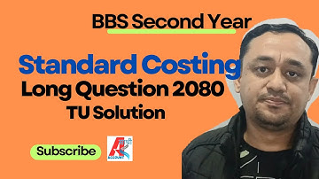 BBS Second Year||Standard Costing (Long Question)||TU Solution 2080|| Cost & Management Account