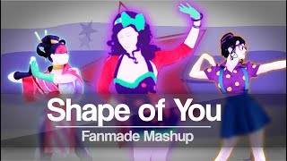 Shape of you - Ed Sheeran | Just Dance 2018 | Mashup (Fanmade)