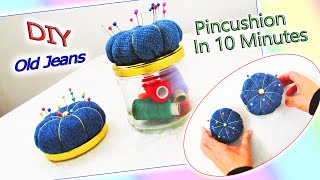 DIY Easy Pincushion From Jeans In 10 Minutes - Organizer Jar With Pin Cushion - Old Jeans Crafts
