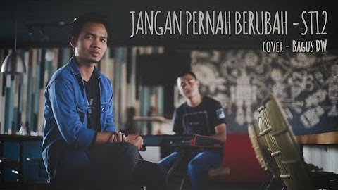 Jangan Pernah Berubah Cover By Bagus Dw