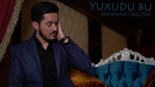 MEHMAN TAĞIYEV - YUXUDU BU  ( 2019) Resimi