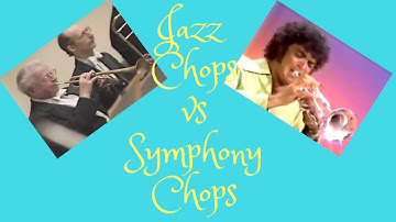 Jazz Chops vs Symphony Chops or Bill Chase vs Adolph Herseth! Who da man?
