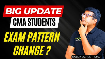 CMA Students Exam Pattern Change? | Dec