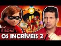 OS INCRÍVEIS 2 é bom? - Vale Crítica