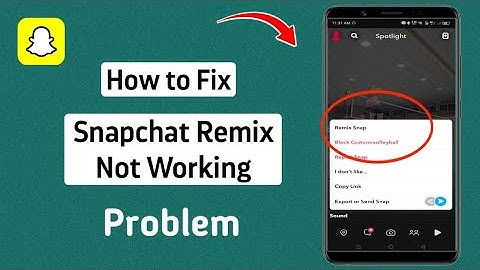 How To Fix Snapchat Remix Not Working (Why Can
