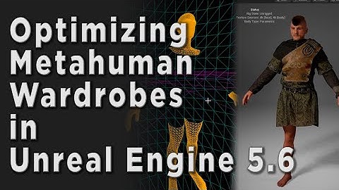 Optimizing Metahuman Wardrobes In Unreal Engine 5.6