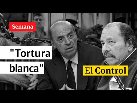 El Control a la &quot;tortura blanca&quot; liderada por la dictadura de Nicaragua