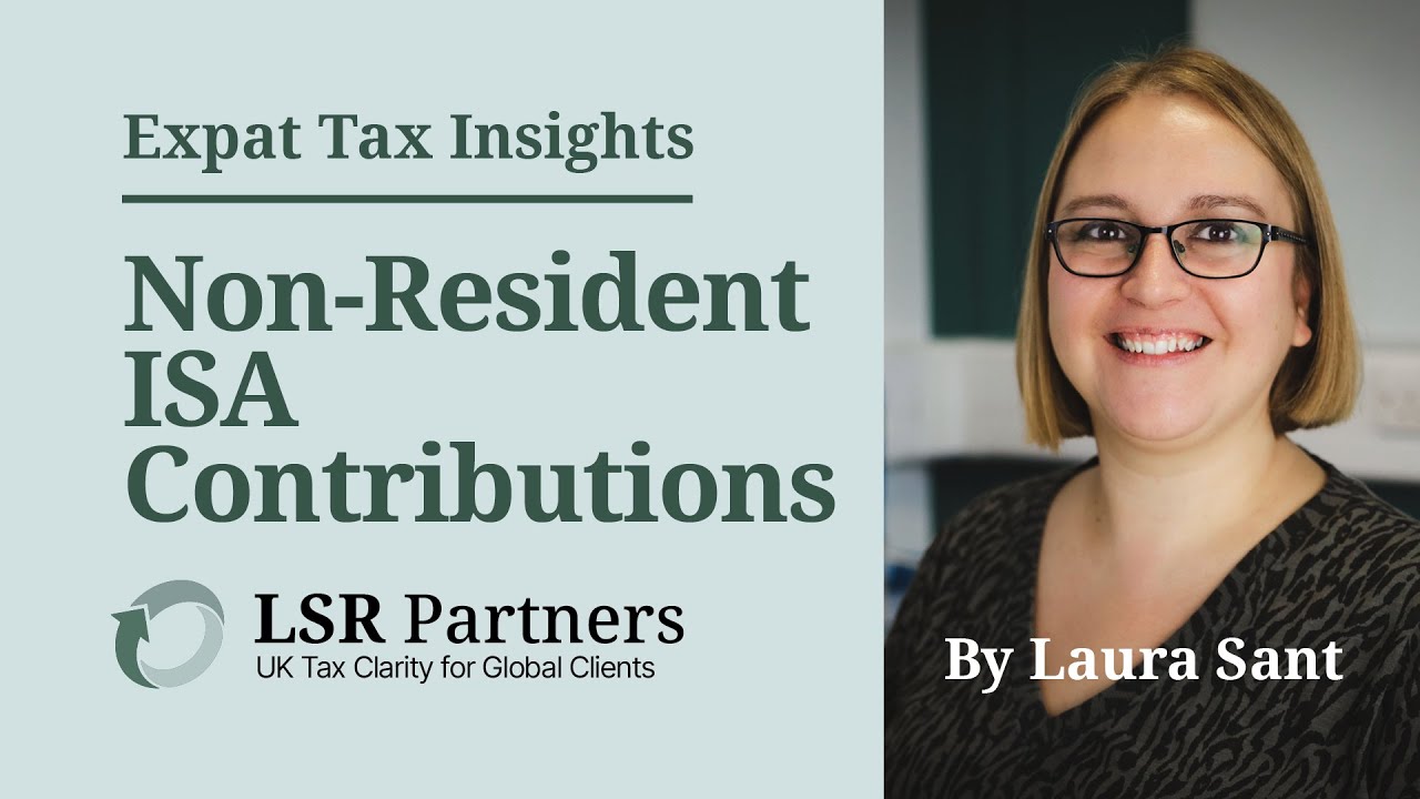 Can I Make ISA Contributions as a UK Tax Non-Resident? By LSR Partners