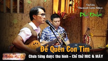 Để Quên Con Tim | TG Đức Huy | Phú Dalat Ducmanh Guitar Bolero Mái Lá