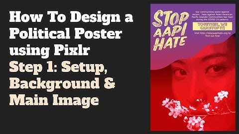 How To Design a Political Poster using Pixlr (Setup, Background & Main Image)
