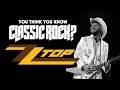 ZZ Top - You Think You Know Classic Rock?