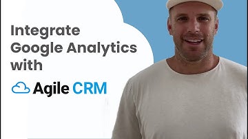 Integrate Google Analytics data into Agile CRM