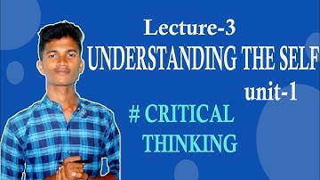 Critical Thinking || Understanding The Self || 3rd Sem. B.Ed