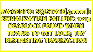 SQLSTATE[40001]: Serialization failure: 1213 Deadlock found when trying to get lock; try...