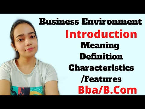 Business Environment|Concept|Meaning|Definition|Features/Characteristics|Bba/B.Com|Part-1